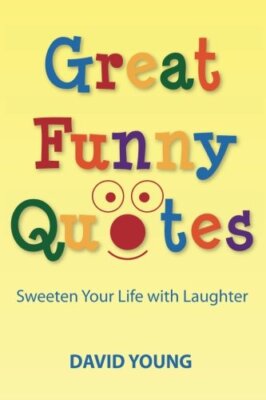 Great Funny Quotes: Sweeten Your Life with Laughter, Young 9781936179015 New-,