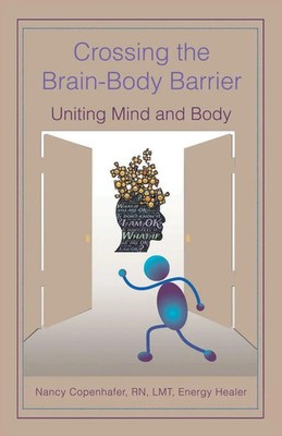 Crossing the Brain-Body Barrier | Uniting Mind and Body | Rn Lmt Copenhafer