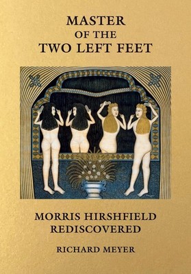 Master of the Two Left Feet: Morris Hirshfield Rediscovered by Richard Meyer (En