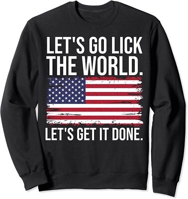 Let's Go Lick The World Let's Get It Done Usa Flag Unisex Crewneck Sweatshirt