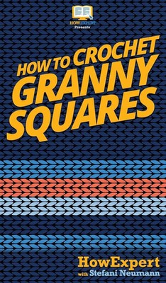 How To Crochet Granny Squares | Howexpert (u. a.) | Buch | Gebunden | Englisch