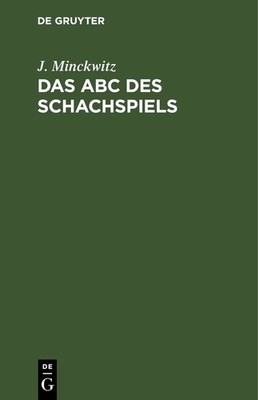 Das ABC des Schachspiels (German Edition) by Minckwitz, J [Hardcover]