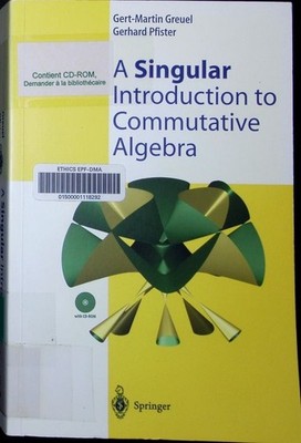 A singular introduction to commutative algebra Gert-Martin Greuel, Gerhard Pfist