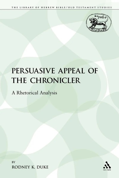 The Persuasive Appeal Of The Chronicler A Rhetorical Analysis Rodney K. Duke-image