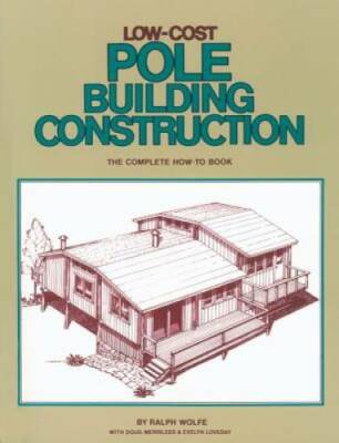 Low-Cost Pole Building Construction: The Complete How-To Book - Paperback - GOOD