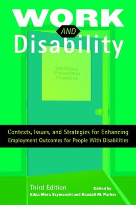 Work and Disability: Contexts, Issues, and Strategies for Enhancing Employme...