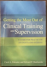 Getting the Most Out of Clinical Training and Supervision: A Guide for Practicum