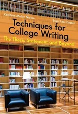 Techniques for College Writing: The Thesis St...