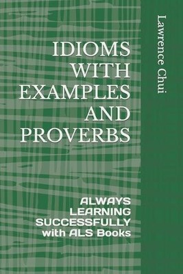 Lawrence Chui Idioms with Examples and Proverbs (Paperback)