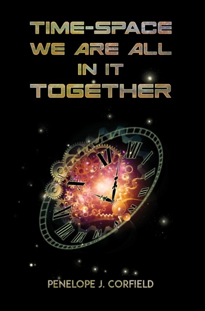 Time-Space We Are All in It Together by Penelope J. Corfield (Paperback Book)