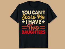 You Can t Scare Me I Have Two Daughters - Camiseta Papá Camisa Mejor Papá REGALO