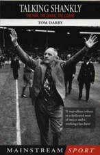 Talking Shankly: The Man, the Genius, the Legend (Mainstream Spo