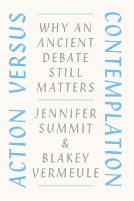 Action Versus Contemplation : Why an Ancient Debate Still Matters, Paperback ...