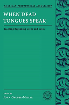 When Dead Tongues Speak: Teaching Beginning Greek and L - Paperback NEW Gruber-M