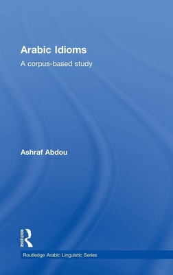 Ashraf Abdou | Arabic Idioms | Buch | Englisch (2011) | A Corpus Based Study