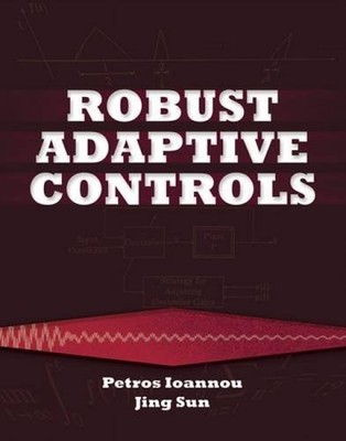 ROBUST ADAPTIVE CONTROL (DOVER BOOKS ON ELECTRICAL By Petros Ioannou & Jing Sun