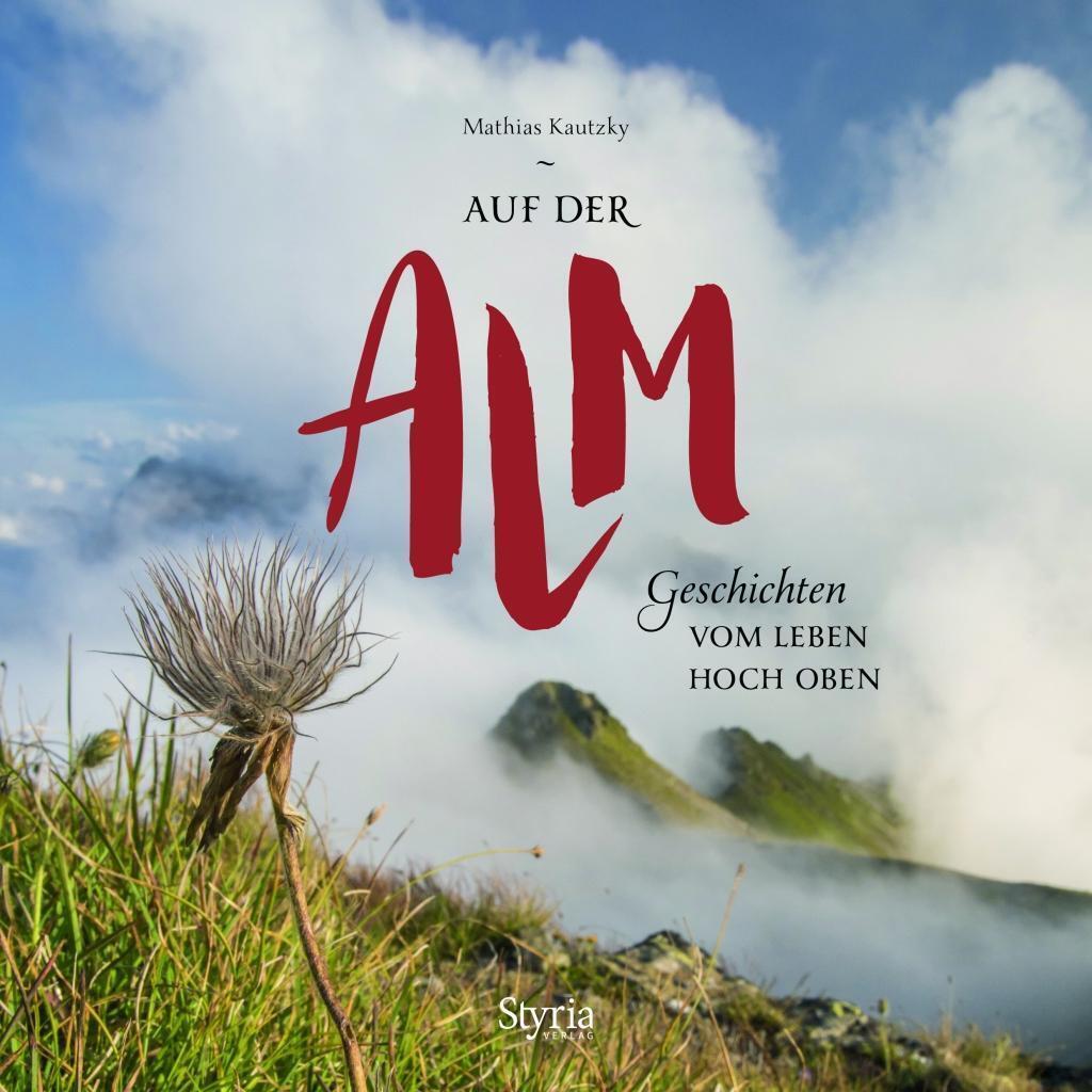 Thumbnail - Auf Der Alm | Geschichten Vom Leben Hoch Oben | Mathias Kautzky |