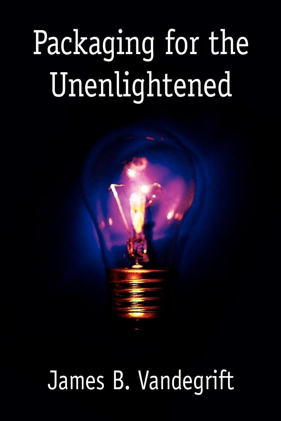 James B. Vandegrift | Packaging For The Unenlightened | Taschenbuch |