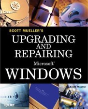 Upgrading And Repairing Microsoft Windows by Mueller, Scott
