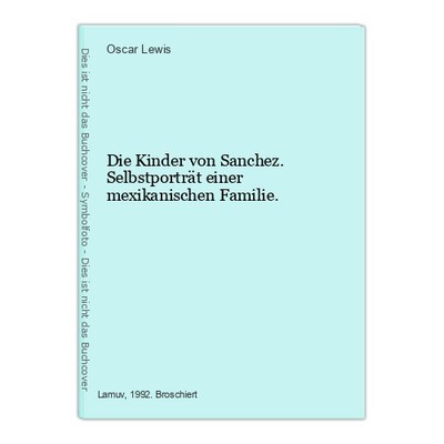 Die Kinder von Sanchez. Selbstporträt einer mexikanischen Familie. Lewis, Oscar: