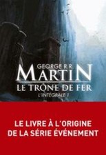 George R. R. Martin Le Trone De Fer, Integrale Volume 1 (Poche)