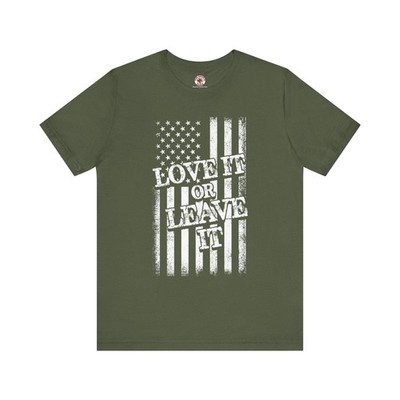 Love It Or Leave It T-Shirt