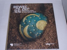 Wemhoff, Matthias:Bewegte Zeiten : Archäologie in Deutschland