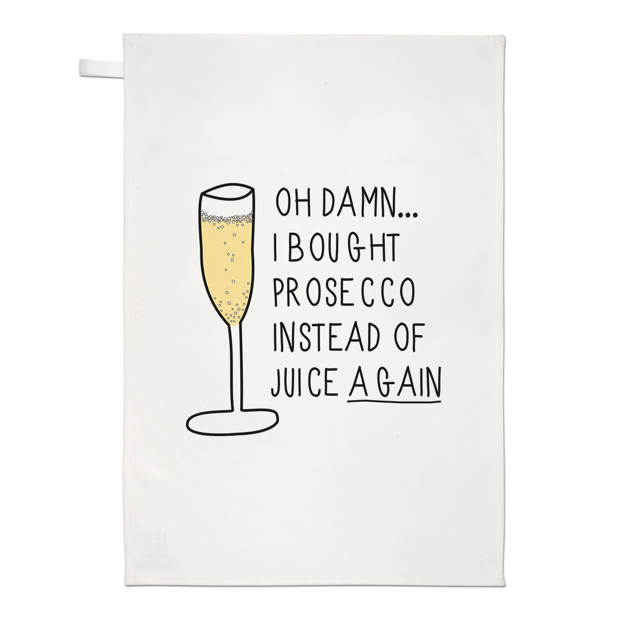 Oh Damn I Bought Prosecco Instead Of Juice Again Tea Towel Dish Cloth Funny Wine