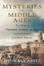Mysteries of the Middle Ages: The Rise of Feminism, Science, and Art - VERY GOOD