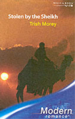 Stolen by the Sheikh (Mills & Boon Modern), Trish Morey, Used; Good  Book