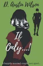 If Only...!, Paperback by Wilson, D. Austin, Brand New, Free shipping in the US