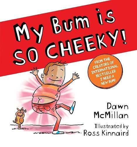 My Bum is SO CHEEKY!: The next book in the laugh-out-loud series