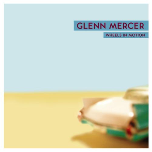 Glenn Mercer Wheels in Motion (CD) Album