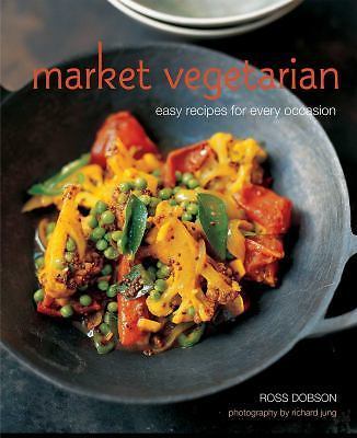 Market Vegetarian: Easy recipes for every occasion, Dobson, Ross, New Book