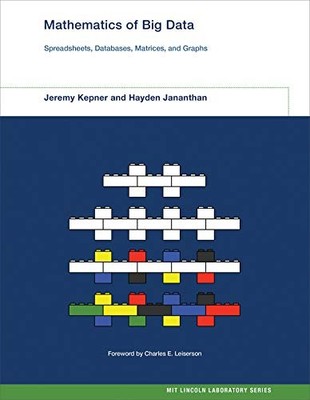 Mathematics of Big Data: Spreadsheets, Databases, Matrices, and Graphs (MIT Lin