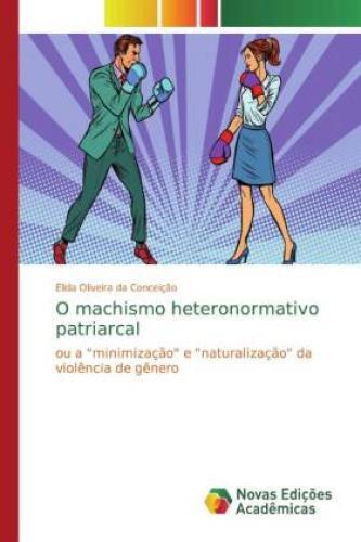 Thumbnail - O Machismo Heteronormativo Patriarcal Ou A "minimização" E