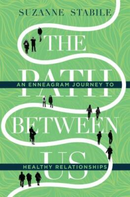 The Path Between Us : An Enneagram Journey to Healthy Relationships by...