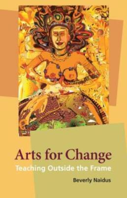 Arts For Change: Teaching Outside The Frame