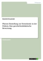 Platons Einstellung Zur Demokratie In Der Politeia. Eine...