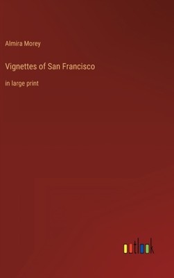 Morey - Vignettes of San Francisco in large print - New hardback or ca - X555z