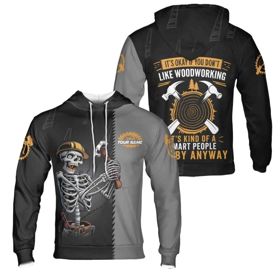 Custom Name Skeleton Carpentry It's Okay If You Don't Like Wooding Hoodie S-5XL