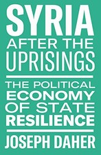 SYRIA AFTER THE UPRISINGS: THE POLITICAL ECONOMY OF STATE By Joseph Daher *Mint*