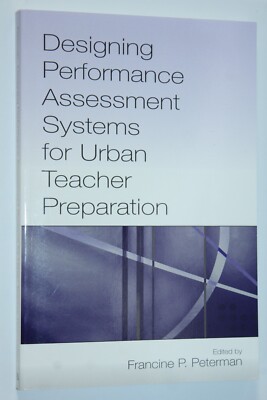 Designing Performance Assessment Systems for Urban Teacher Preparation by...
