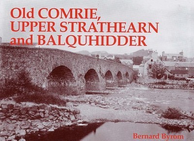 Old Comrie, Upper Strathearn and Bal..., Byrom, Bernard