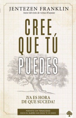 Crea Que Usted Puede: Ya es hora de que suceda  Muevase con tenaci - ACCEPTABLE