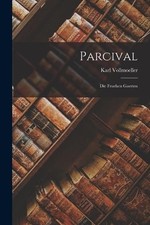 Karl Vollmoeller Parcival; Die Fruehen Gaerten (Paperback)