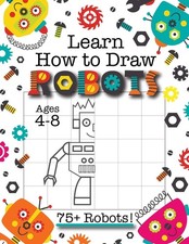 Learn How to Draw Robots: (Ages 4-8) Finish The Picture Robot Drawing Grid Activ