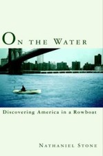 On the Water: Discovering America in a Row Boat, USED-Good, Stone, Nathaniel