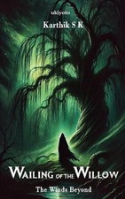 Wailing of the Willow by Karthik S.K. Paperback Book