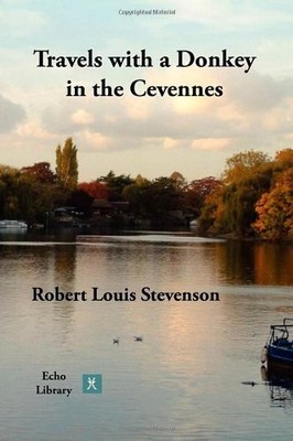 Travels with a Donkey in the Cevennes By Robert Louis Stevenson.